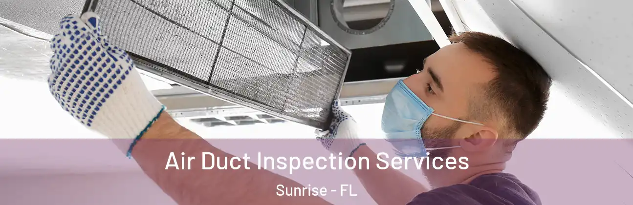 Air Duct Inspection Services Sunrise - FL