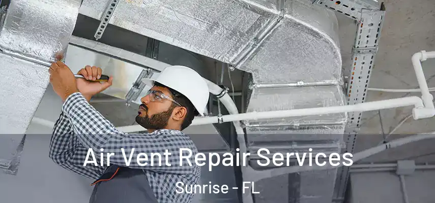  Air Vent Repair Services Sunrise - FL