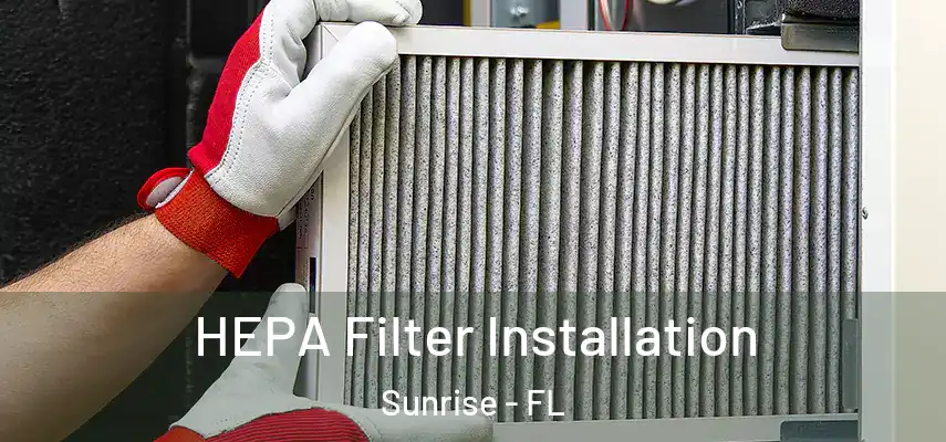  HEPA Filter Installation Sunrise - FL