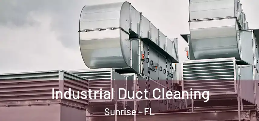 Industrial Duct Cleaning Sunrise - FL