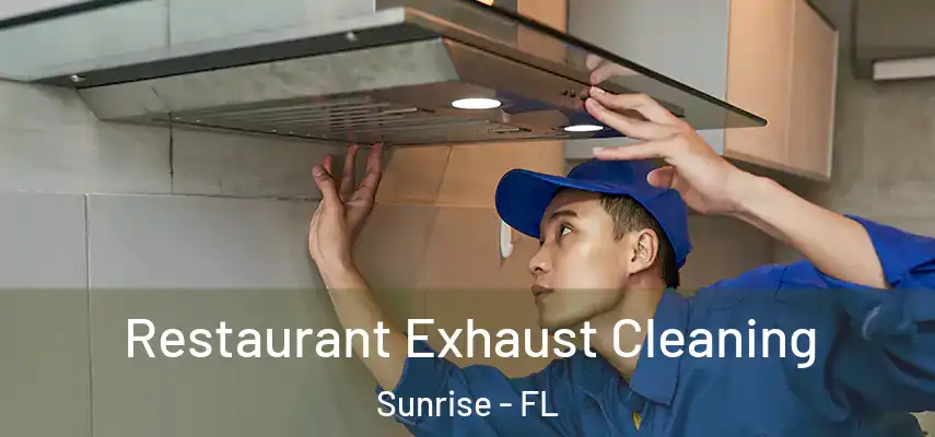  Restaurant Exhaust Cleaning Sunrise - FL